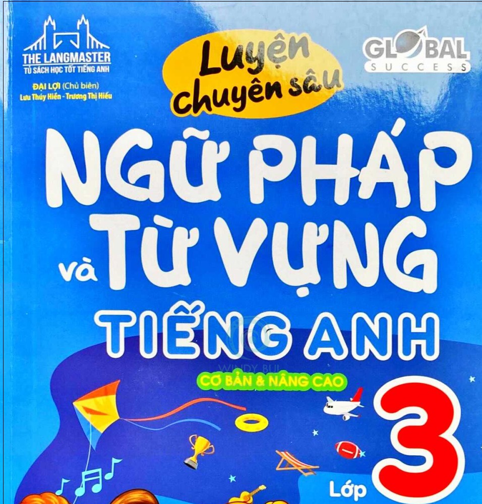Luyện chuyên sâu Ngữ pháp và Từ vựng Tiếng anh 3 - Tập 2 - Global Success